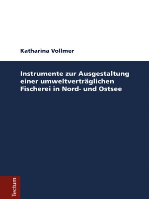 cover image of Instrumente zur Ausgestaltung einer umweltverträglichen Fischerei in Nord- und Ostsee